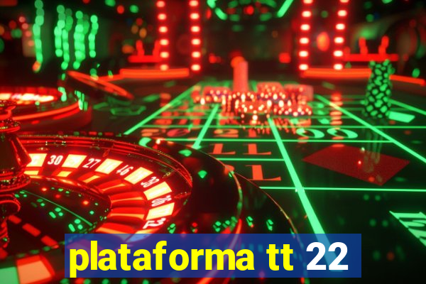 plataforma tt 22